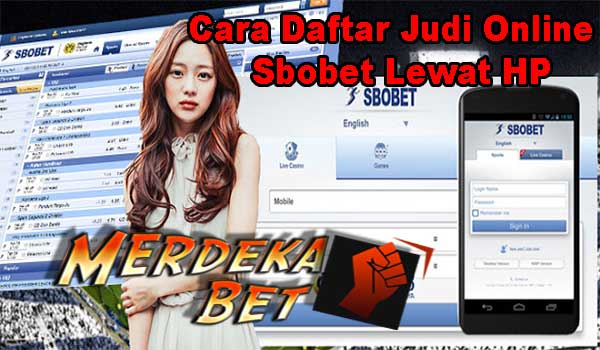 Cara Daftar Judi Online Sbobet Lewat HP