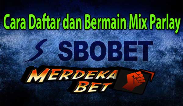 Cara Daftar dan Bermain Mix Parlay Sbobet