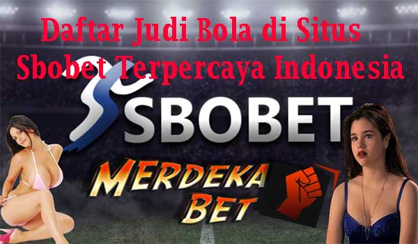 Daftar Judi Bola di Situs Sbobet Terpercaya Indonesia