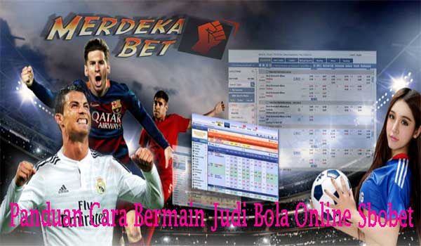 Panduan Cara Bermain Judi Bola Sbobet