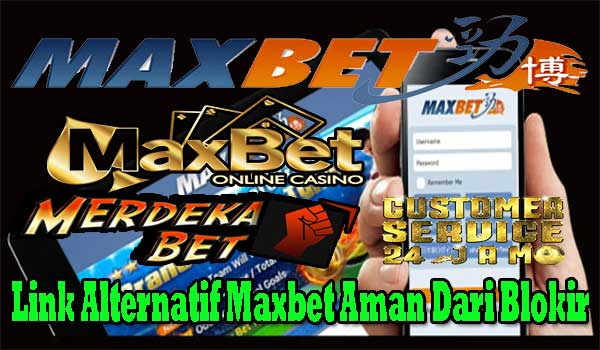 Link Alternatif Maxbet Aman Dari Blokir